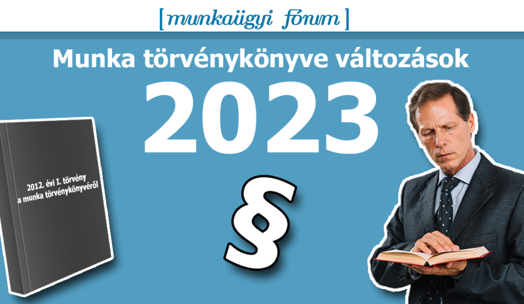Munka törvénykönyve változások 2023